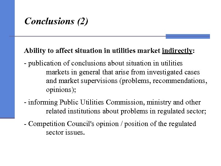 Conclusions (2) Ability to affect situation in utilities market indirectly: - publication of conclusions