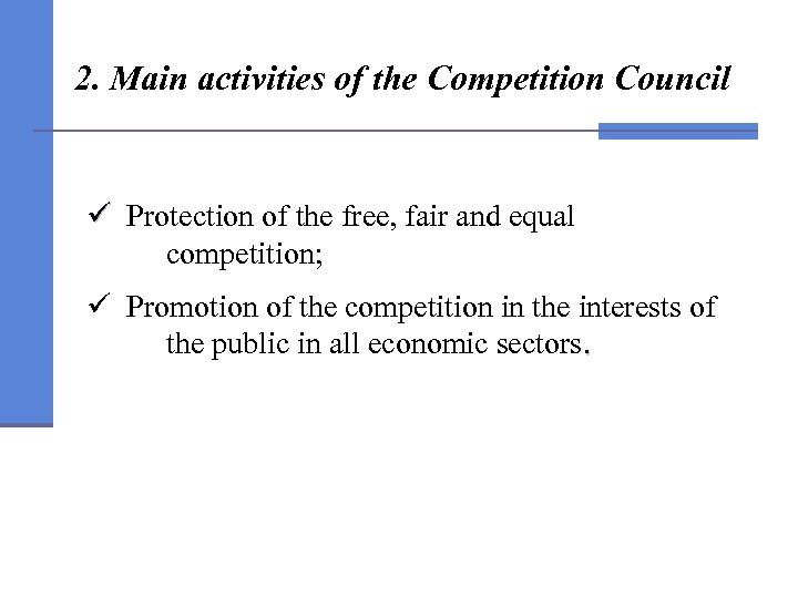 2. Main activities of the Competition Council ü Protection of the free, fair and