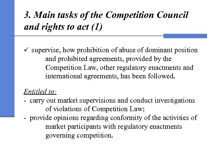 3. Main tasks of the Competition Council and rights to act (1) ü supervise,