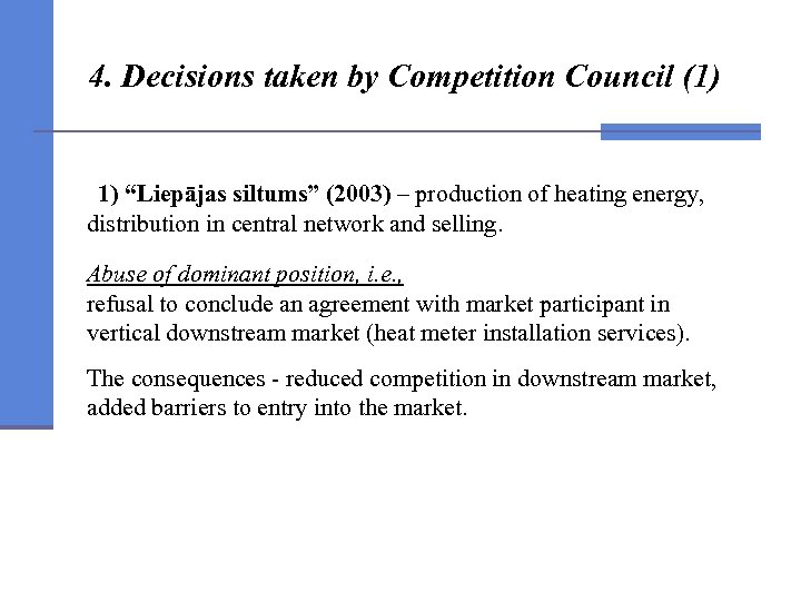 4. Decisions taken by Competition Council (1) 1) “Liepājas siltums” (2003) – production of