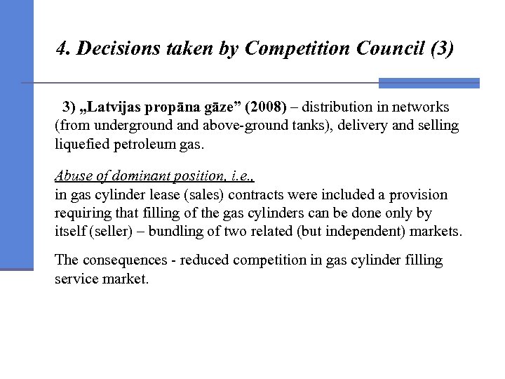 4. Decisions taken by Competition Council (3) 3) „Latvijas propāna gāze” (2008) – distribution