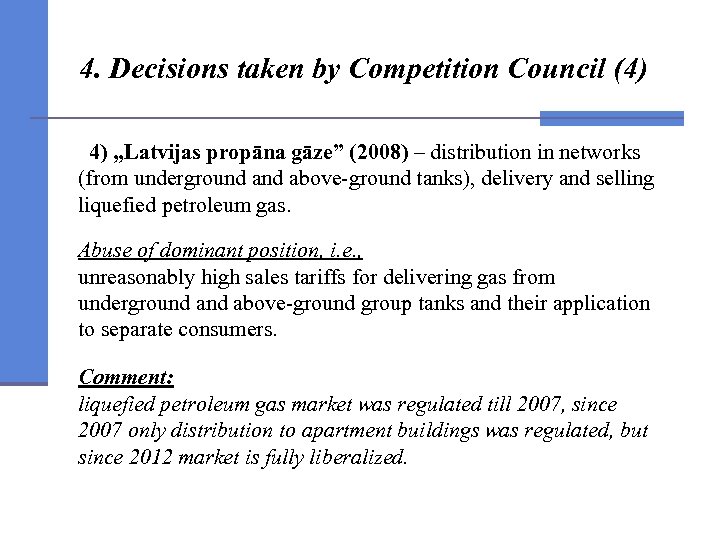 4. Decisions taken by Competition Council (4) 4) „Latvijas propāna gāze” (2008) – distribution