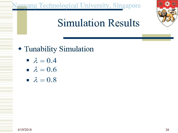 Nanyang Technological University, Singapore Simulation Results w Tunability Simulation n 3/19/2018 26 