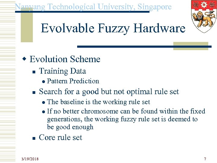 Nanyang Technological University, Singapore Evolvable Fuzzy Hardware w Evolution Scheme n Training Data l