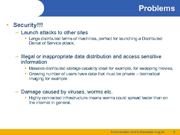 Problems • Security!!! – Launch attacks to other sites § Large distributed farms of