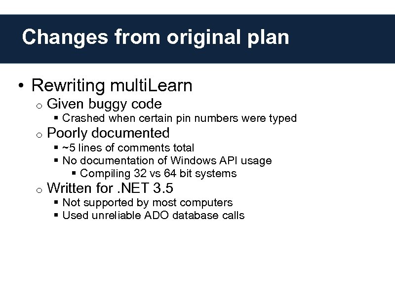 Changes from original plan • Rewriting multi. Learn o Given buggy code o Poorly