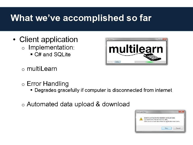 What we’ve accomplished so far • Client application o Implementation: o multi. Learn o