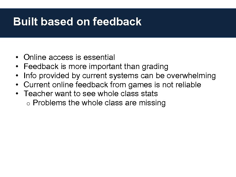 Built based on feedback • • • Online access is essential Feedback is more