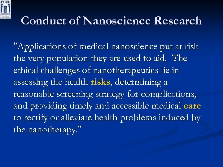 Conduct of Nanoscience Research "Applications of medical nanoscience put at risk the very population