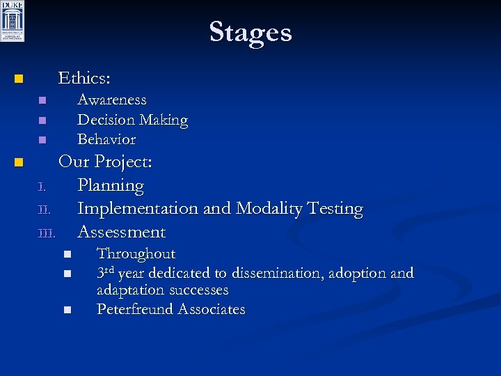 Stages Ethics: n Awareness Decision Making Behavior n n Our Project: I. Planning II.