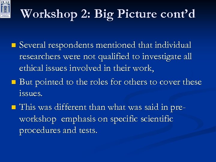 Workshop 2: Big Picture cont’d Several respondents mentioned that individual researchers were not qualified