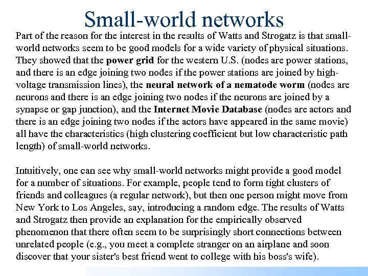 Small-world networks Part of the reason for the interest in the results of Watts