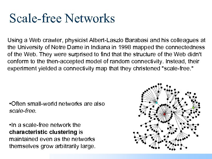 Scale-free Networks Using a Web crawler, physicist Albert-Laszlo Barabasi and his colleagues at the