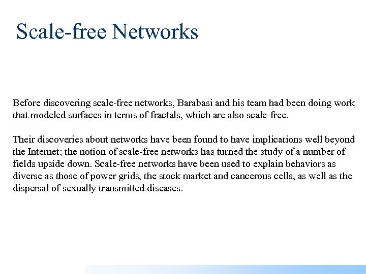Scale-free Networks Before discovering scale-free networks, Barabasi and his team had been doing work