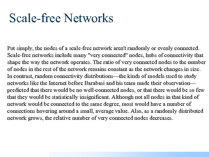 Scale-free Networks Put simply, the nodes of a scale-free network aren't randomly or evenly