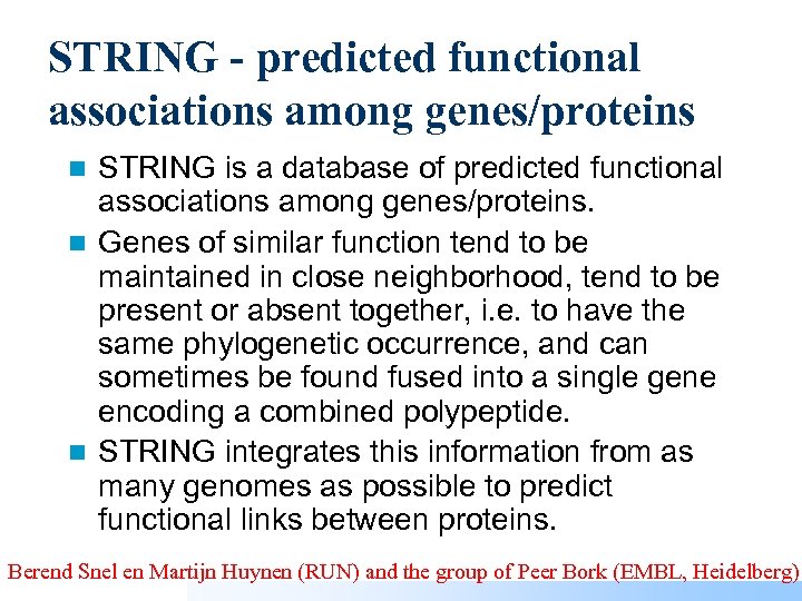 STRING - predicted functional associations among genes/proteins STRING is a database of predicted functional