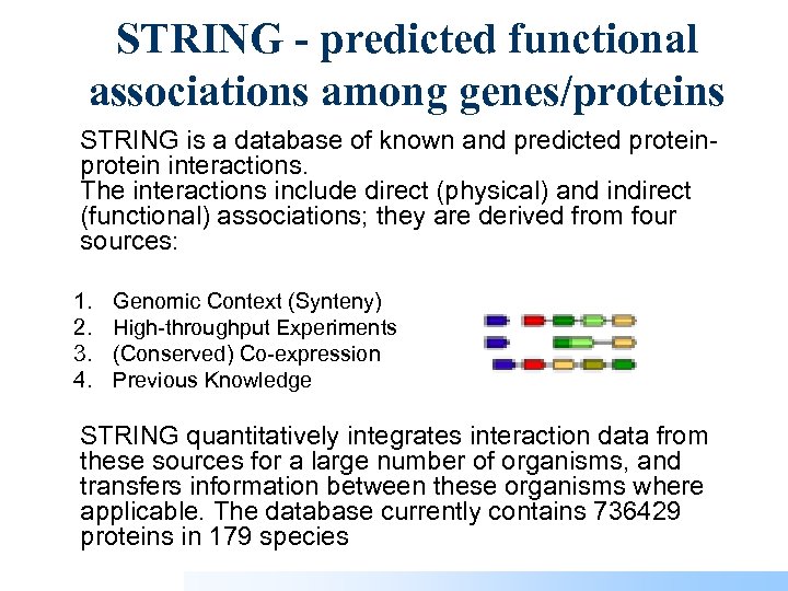 STRING - predicted functional associations among genes/proteins STRING is a database of known and
