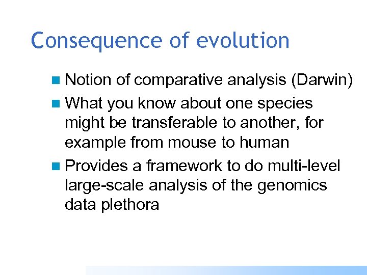 Consequence of evolution n Notion of comparative analysis (Darwin) n What you know about
