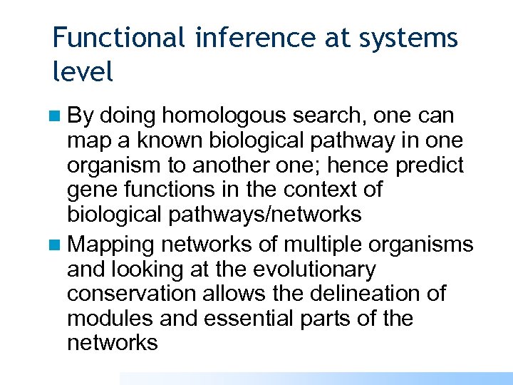 Functional inference at systems level n By doing homologous search, one can map a