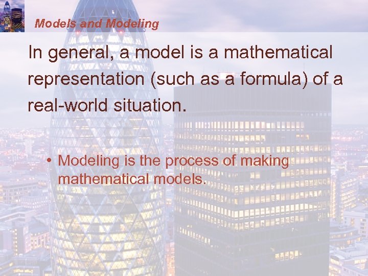 Models and Modeling In general, a model is a mathematical representation (such as a