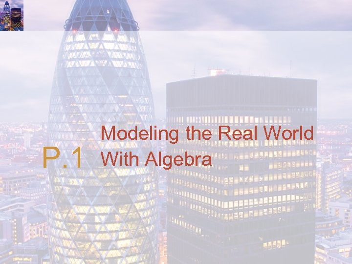 P. 1 Modeling the Real World With Algebra 