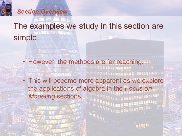 Section Overview The examples we study in this section are simple. • However, the