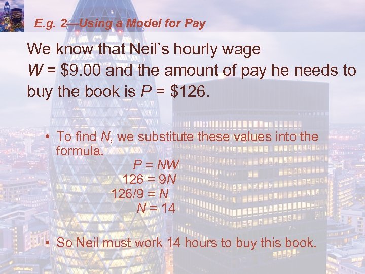 E. g. 2—Using a Model for Pay We know that Neil’s hourly wage W