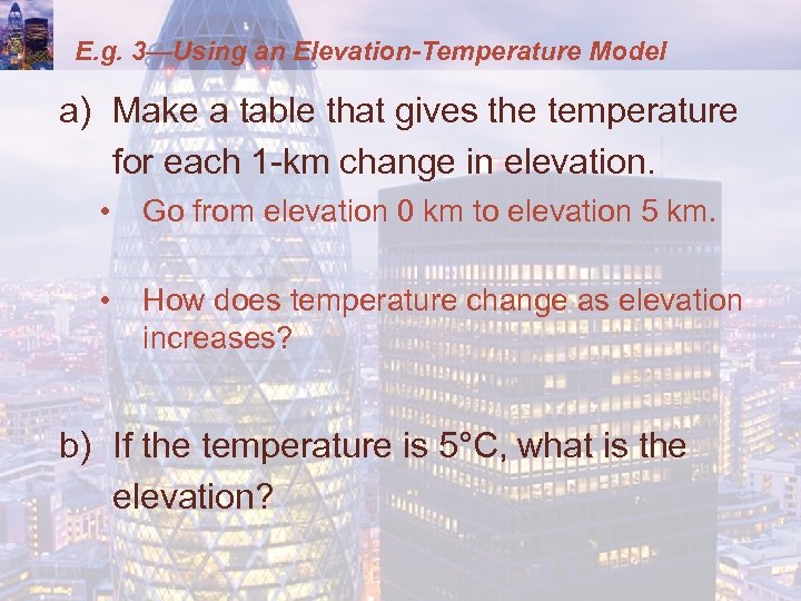 E. g. 3—Using an Elevation-Temperature Model a) Make a table that gives the temperature