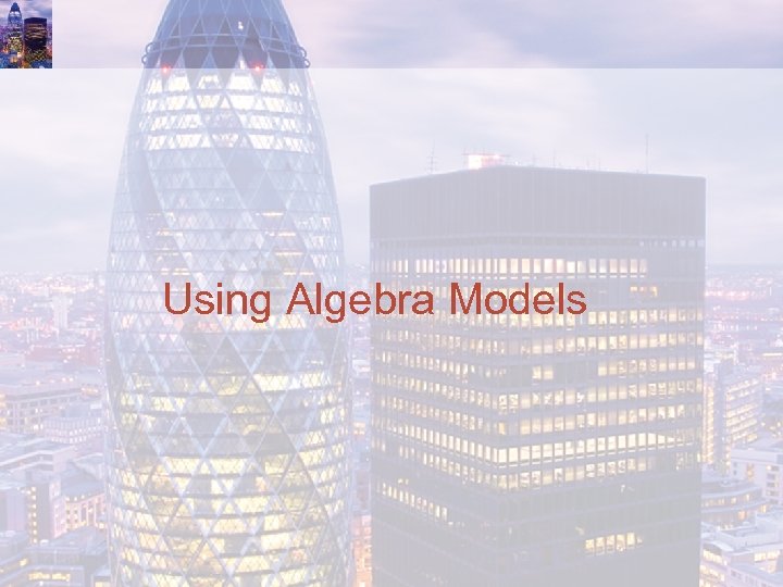 Using Algebra Models 