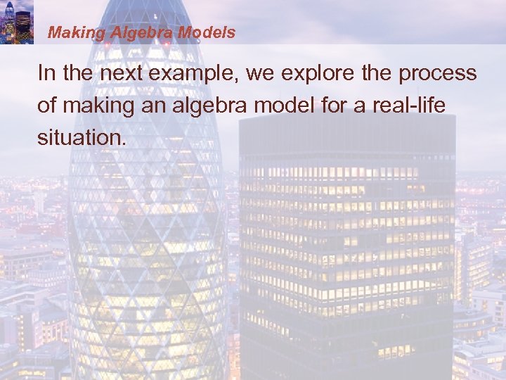 Making Algebra Models In the next example, we explore the process of making an