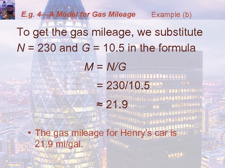 E. g. 4—A Model for Gas Mileage Example (b) To get the gas mileage,