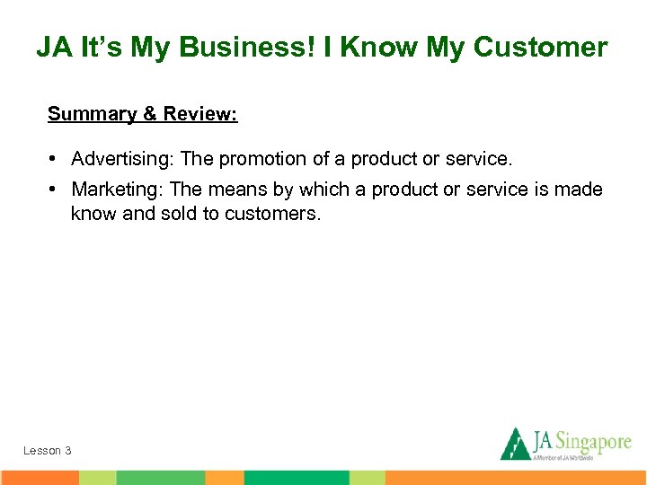 JA It’s My Business! I Know My Customer Summary & Review: • Advertising: The