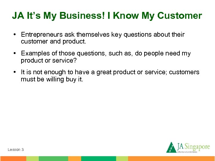 JA It’s My Business! I Know My Customer • Entrepreneurs ask themselves key questions