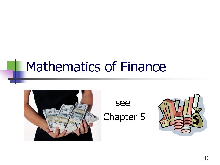 Mathematics of Finance see Chapter 5 18 