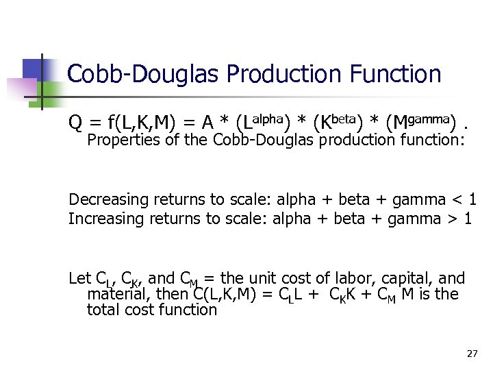 Cobb-Douglas Production Function Q = f(L, K, M) = A * (Lalpha) * (Kbeta)