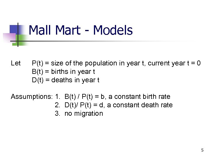 Mall Mart - Models Let P(t) = size of the population in year t,