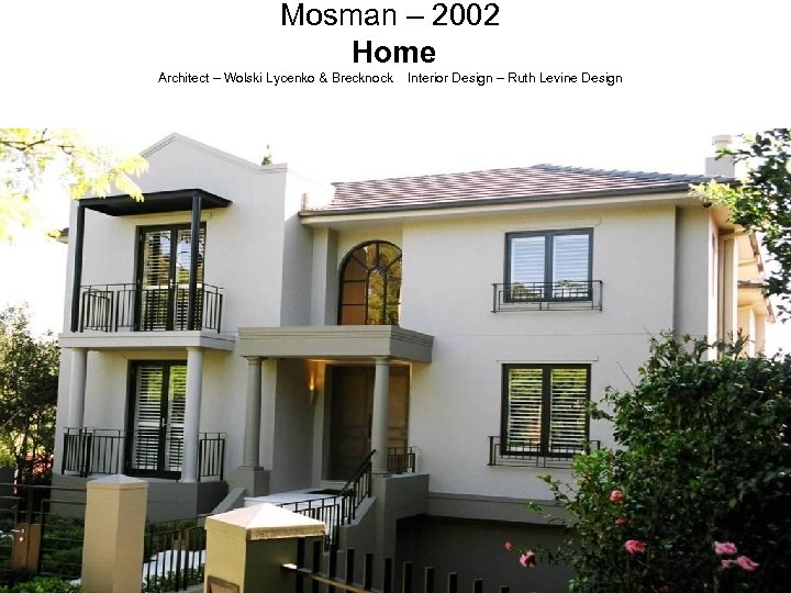 Mosman – 2002 Home Architect – Wolski Lycenko & Brecknock Interior Design – Ruth