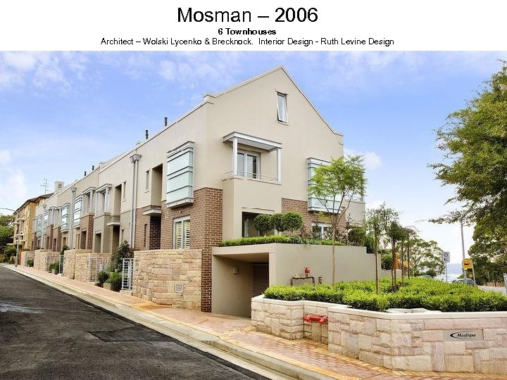 Mosman – 2006 6 Townhouses Architect – Wolski Lycenko & Brecknock. Interior Design -