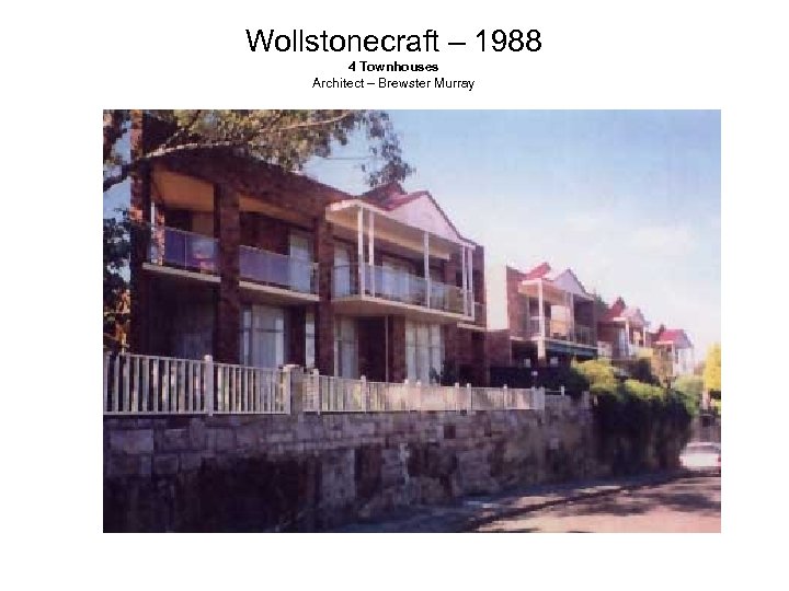 Wollstonecraft – 1988 4 Townhouses Architect – Brewster Murray 
