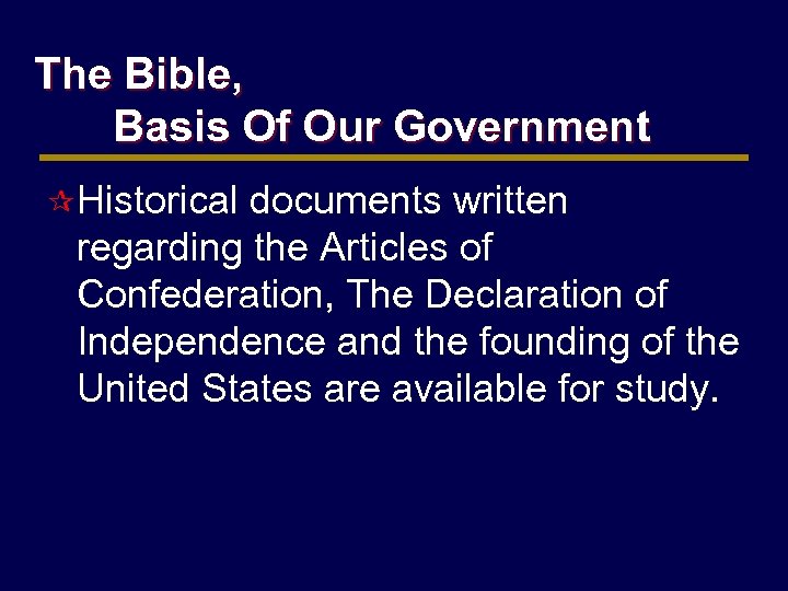 The Bible, Basis Of Our Government ¶ Historical documents written regarding the Articles of