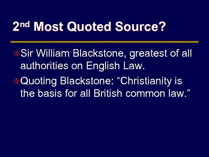 2 nd Most Quoted Source? ¶ Sir William Blackstone, greatest of all authorities on