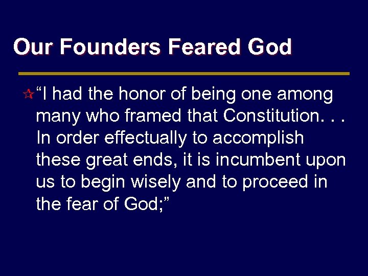 Our Founders Feared God ¶ “I had the honor of being one among many