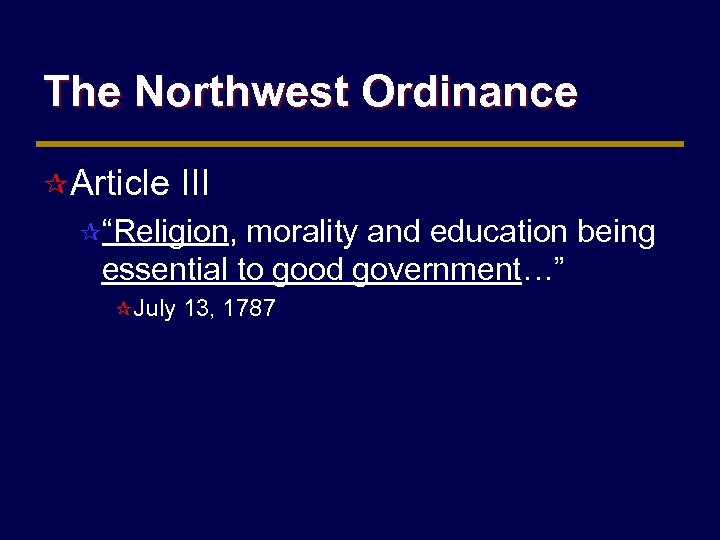 The Northwest Ordinance ¶ Article III ¶“Religion, morality and education being essential to good