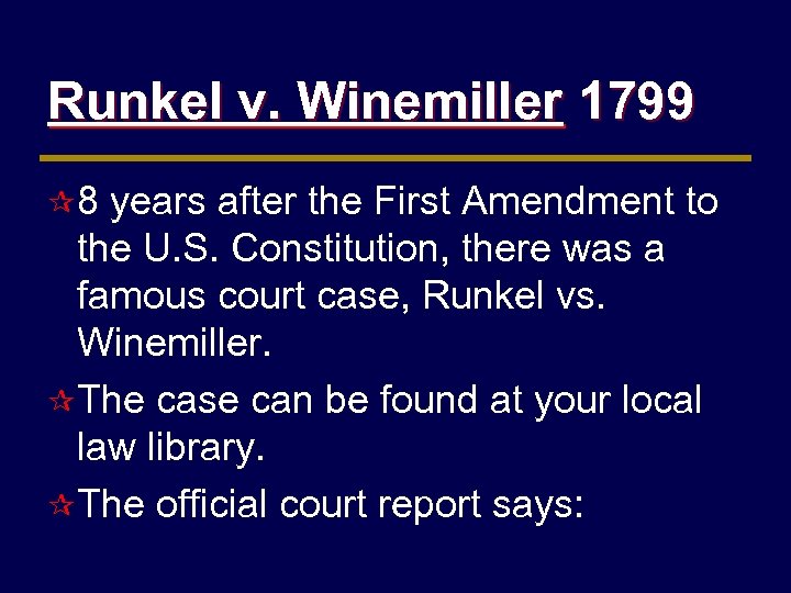 Runkel v. Winemiller 1799 ¶ 8 years after the First Amendment to the U.