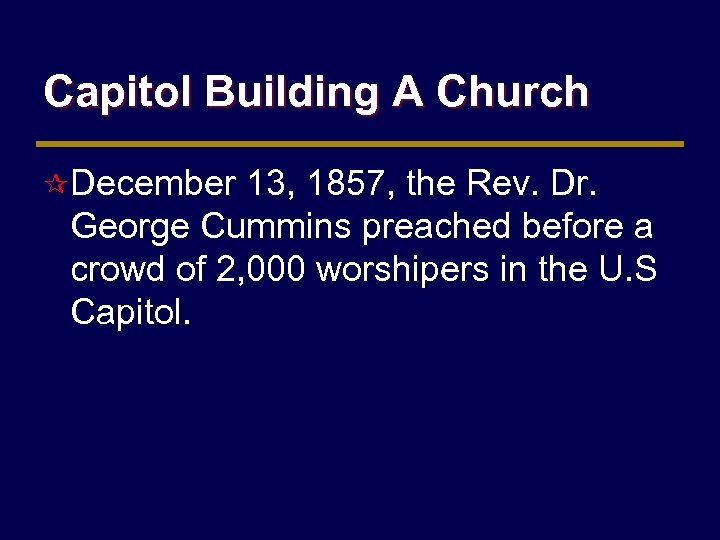 Capitol Building A Church ¶ December 13, 1857, the Rev. Dr. George Cummins preached