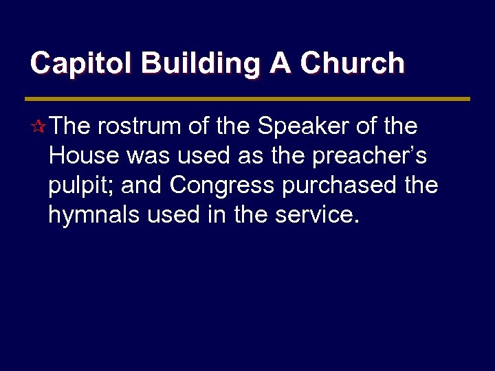 Capitol Building A Church ¶ The rostrum of the Speaker of the House was
