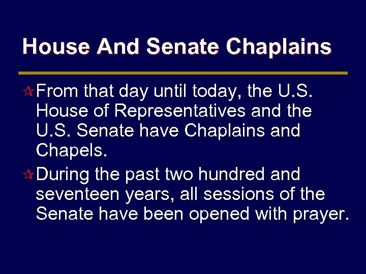 House And Senate Chaplains ¶ From that day until today, the U. S. House