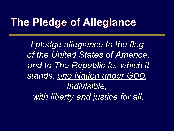 The Pledge of Allegiance I pledge allegiance to the flag of the United States
