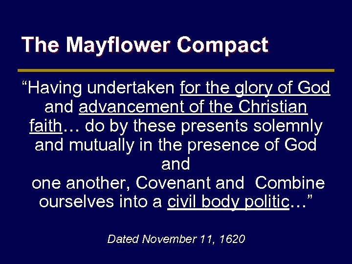 The Mayflower Compact “Having undertaken for the glory of God and advancement of the