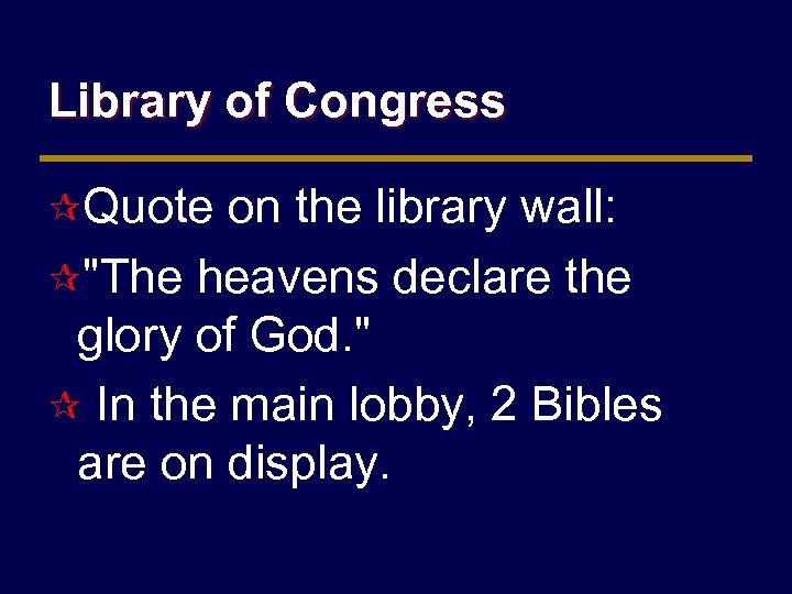 Library of Congress ¶Quote on the library wall: ¶"The heavens declare the glory of